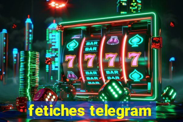 fetiches telegram